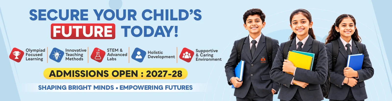 Secure your child&rsquo;s future today &mdash; Admissions open for 2027&ndash;28. Olympiad focused learning, innovative teaching methods, STEM & advanced labs, holistic development, supportive & caring environment.